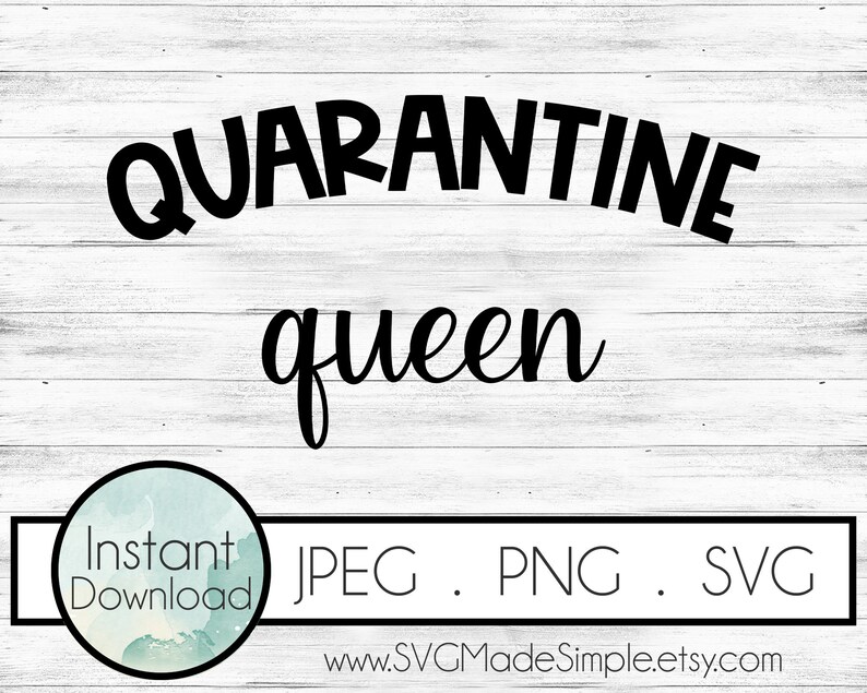 Free Free Quarantine Queen Svg 295 SVG PNG EPS DXF File