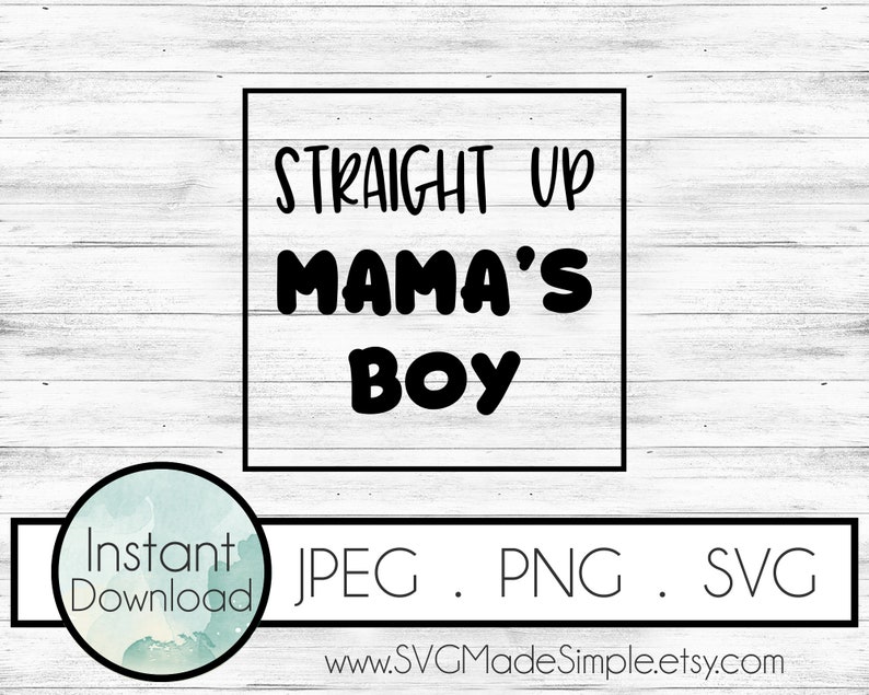 Download Straight Up Mama's Boy SVG for Commercial Use and Instant ...