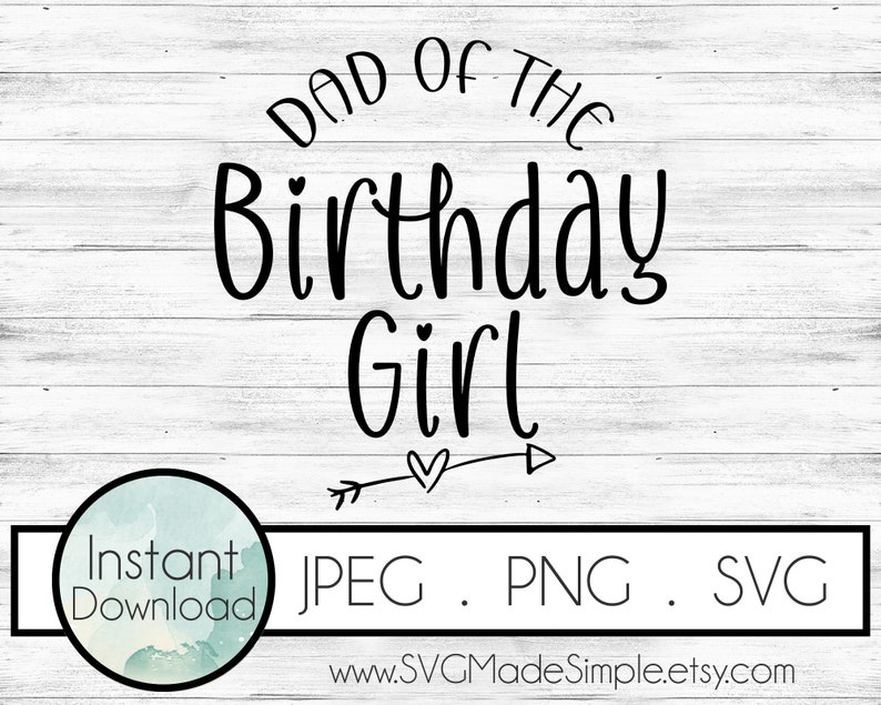 Download Dad of the Birthday Girl SVG for Commercial Use and ...