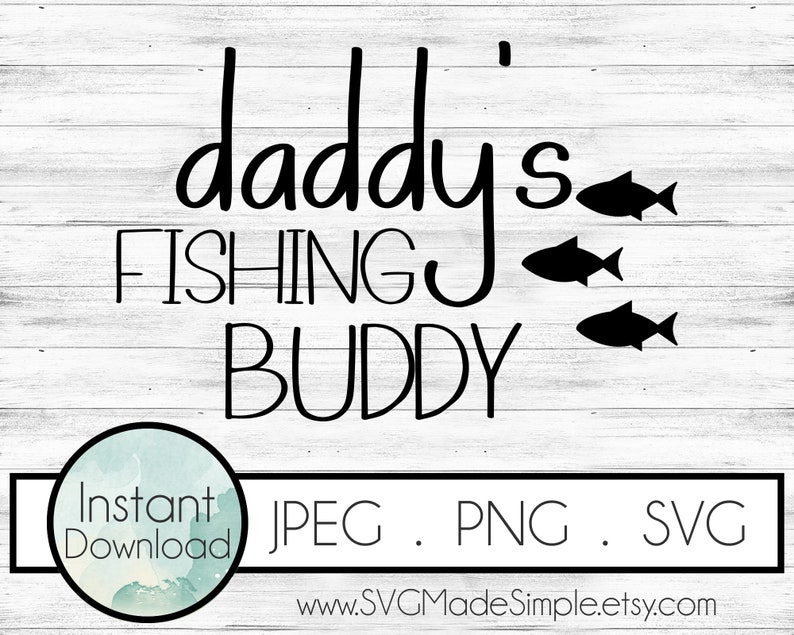Download Daddy's Fishing Buddy SVG for Commercial Use and Instant ...