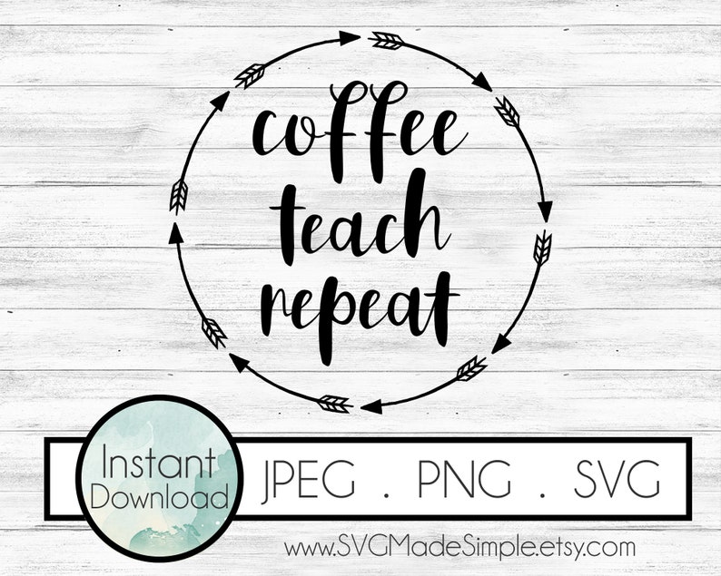 Download Coffee Teach Repeat SVG for Commercial Use and Instant | Etsy