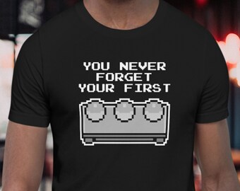 You Never Forget Your First - Unisex T-Shirt