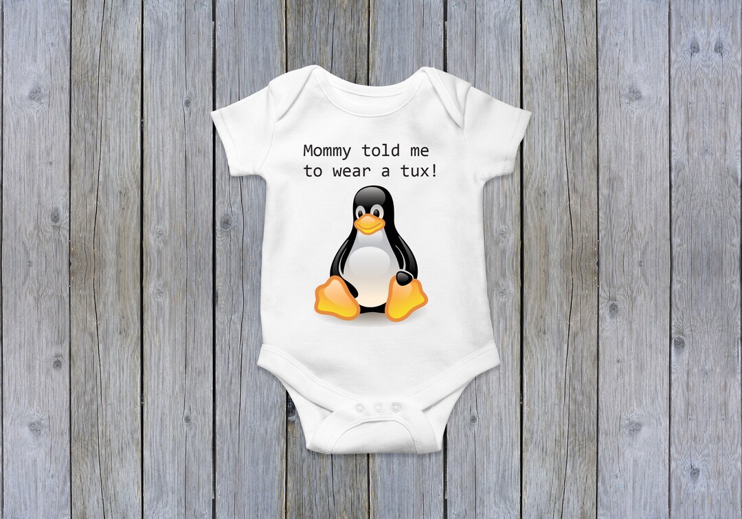 Linux Tux mommy Told Me to Wear a Tux Baby - Etsy