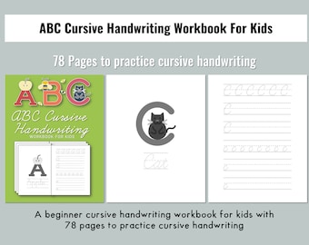 May include: A green and white workbook with the title "ABC Cursive Handwriting Workbook for Kids" and a picture of a cat on the cover. The workbook has 78 pages and is designed to help children learn cursive handwriting.