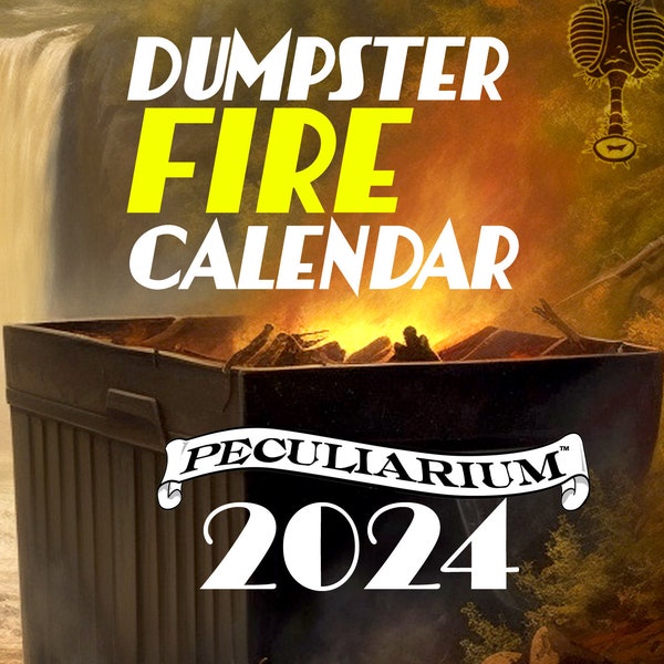 2024 Dumpster Calendar 13 Month Wall Calendar  -- full color - soft bound  by Wellins Peculiarium Freakybuttrue