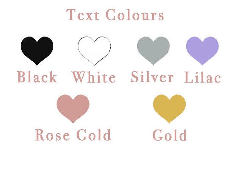 May include: A color chart titled Text Colours featuring six heart icons in black, white, silver, lilac, rose gold, and gold. Each heart is labeled with its corresponding color name in a light pink font, providing a clear visual guide for color selection.