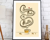 Passion Fuels My Hustle Print-Rise and Grind with a positive mindset and this kickass wall decor available for instant download explore now.