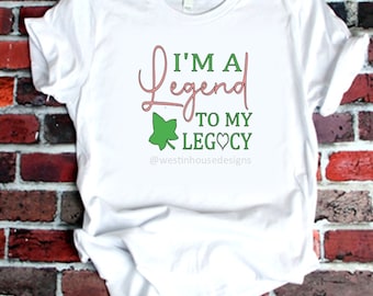 I'm an AKA Legacy | I'm a Legend Shirt