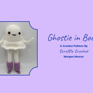 May include: A white crocheted ghost wearing purple boots. The ghost has a smiling face with black eyes and a black mouth. The text "Ghostie in Boots" is written in blue cursive font. The text "A Crochet Pattern By Scruffle Crochet Morgan Mexcur" is written in blue font.
