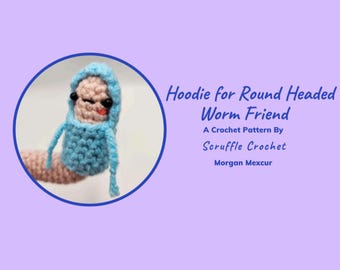 DIGITAL PDF Hoodie for Round Headed Worm Friend
