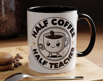Ceramic Mug, Half Coffee Teacher Design, Appreciation Gift