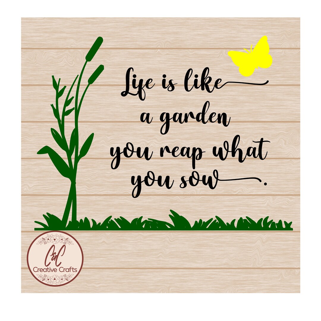 Life is Like a Garden You Reap What You Sow scripture Svg Etsy