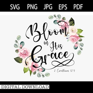Blüte in seiner Gnade 2 Korinth 12: 9 | Christian | Schrift | Digitaler Download | SVG PNG JPG EPs PdF | #23599
