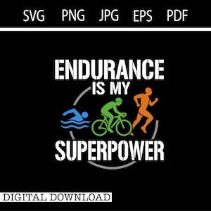 Triathlon, Endurance Is My Superpower, Instant Digital Download,svg,png,sublimation #23633