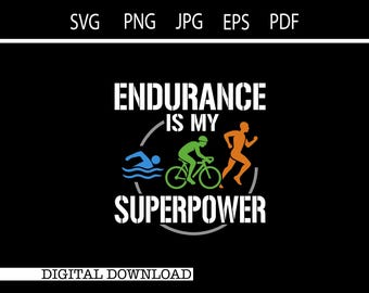 Triathlon, Endurance Is My Superpower, Instant Digital Download,svg,png,sublimation #23633