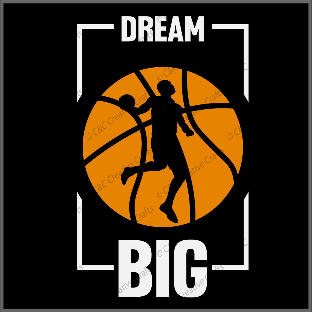 Basketball Dream Big Svg Digital Download, SVG, PNG, JPG 23292 Etsy