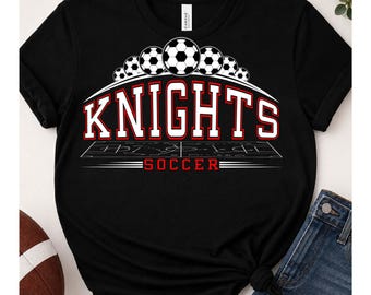 Knights Soccer SVG, Soccer Team PNG, Soccer Shirt Design, Soccer Ball, Team Spirit, School Soccer, Youth Soccer, Soccer t-shirt, Soccer Mom
