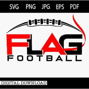 May include: A digital design featuring the words "FLAG FOOTBALL" in a bold, stylized font. The word "FLAG" is in red and black, with a football graphic above. The words "DIGITAL DOWNLOAD" are at the bottom.