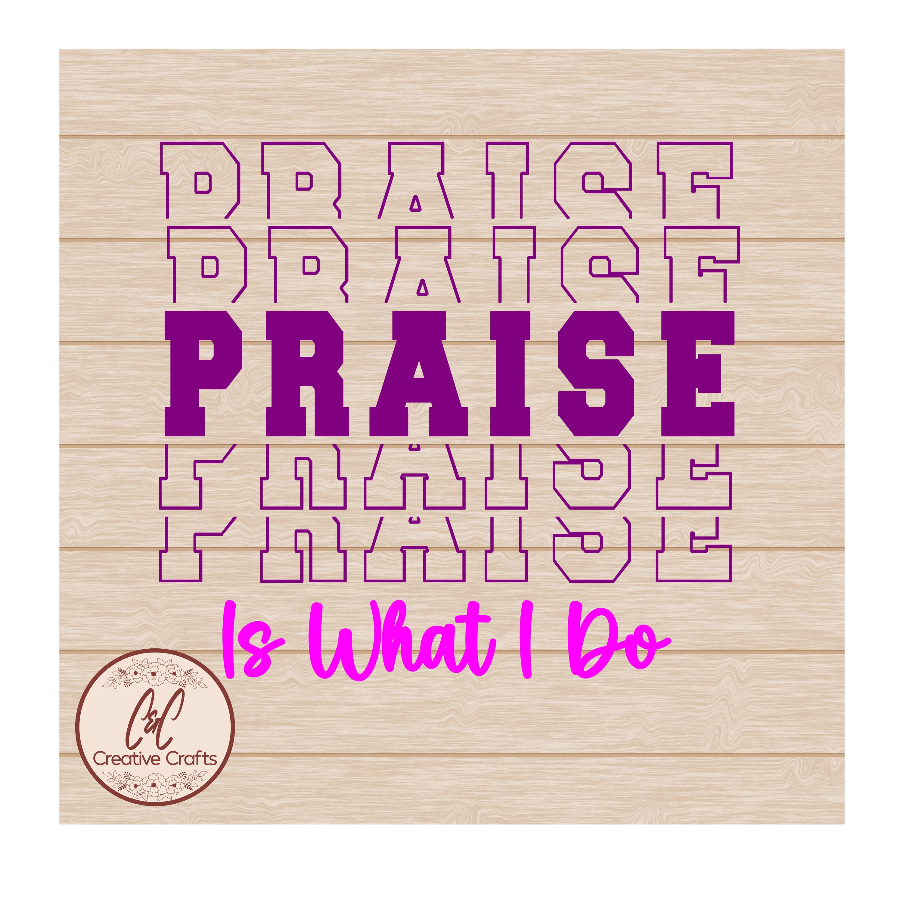 Praise is what I do | Scripture svg | Faith svg |SVG |PNG | JPG| Instant Digital download