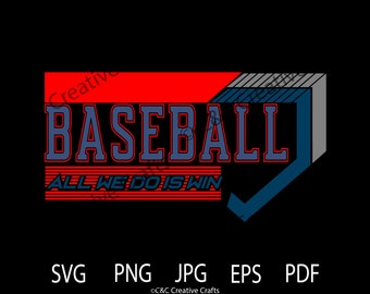 Baseball | All We Do Is Win | Digital Download, SVG, PNG, JPG #23425