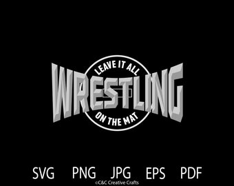 Wrestling SVG, Leave It All on the Mat (Digital Download) #23434
