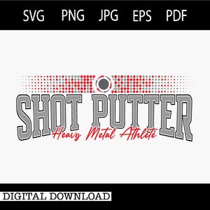 May include: A digital graphic design featuring the text SHOT PUTTER in large grey block letters with black outlines. Below, the text Heavy Metal Athlete appears in red script. Above, a pattern of red and grey dots surrounds a central circle.