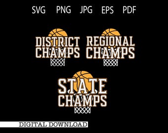 District, Regional, State Champs Basketball (svg, png, jpg, eps, pdf) (Digital Download)
