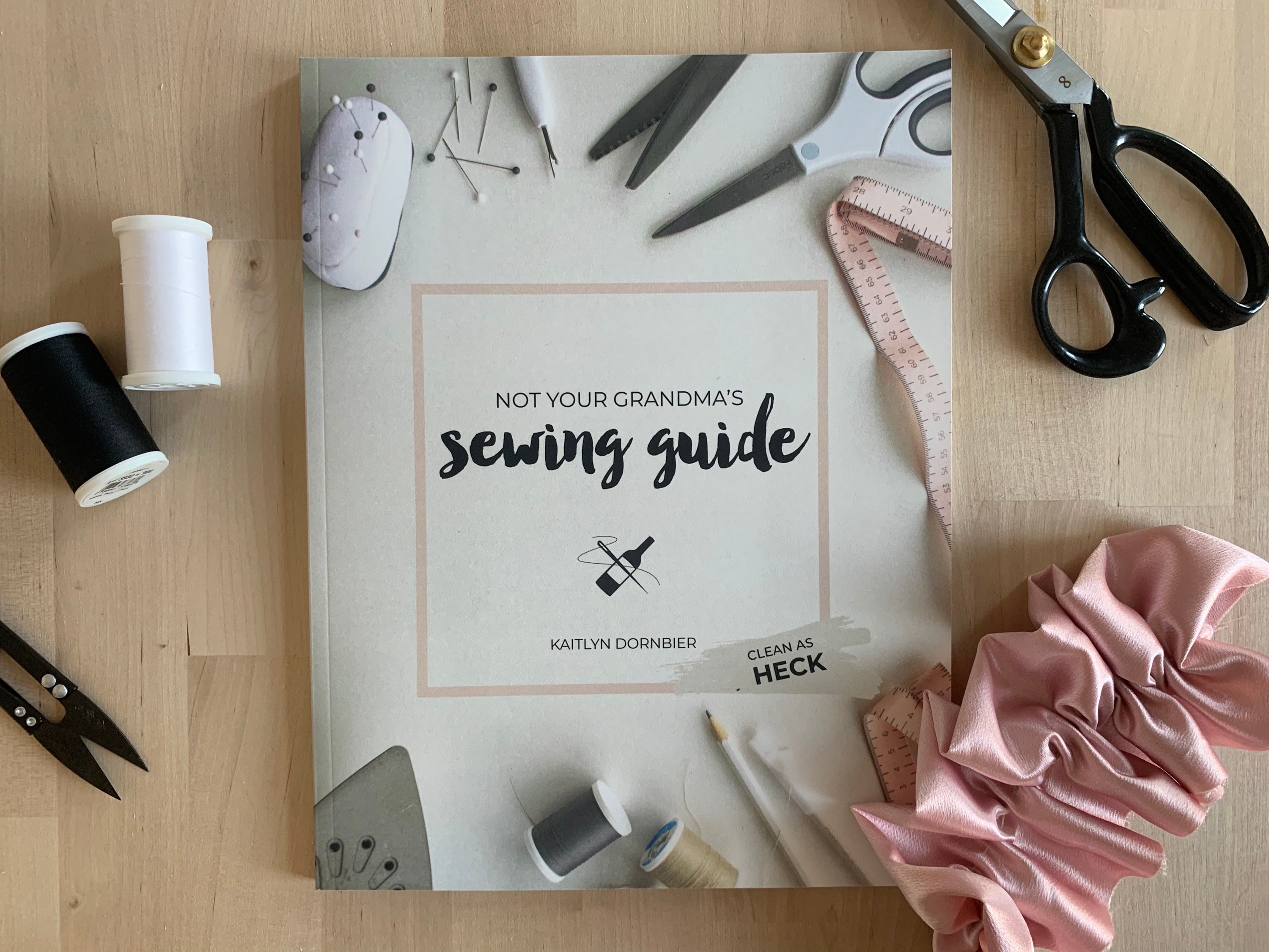Not Your Grandma's Sewing Guide by Kaitlyn Dornbier 