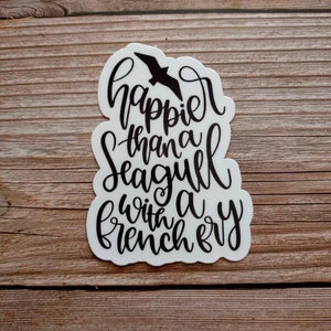 Happier than a seagull with a French fry, vinyl sticker
