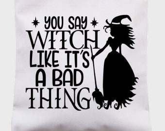 You Say Witch Like It's A Bad Thing – From Our Witches, Wizards & Pagan Section - Bright White Custom Printed Tote Bag – 41cm X 37cm