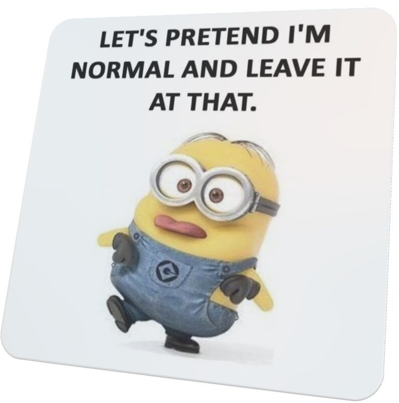 Let's Pretend I'm Normal And Leave It At That From Our Minions Collection Glossy Mug, Coaster or Set of Both Coaster