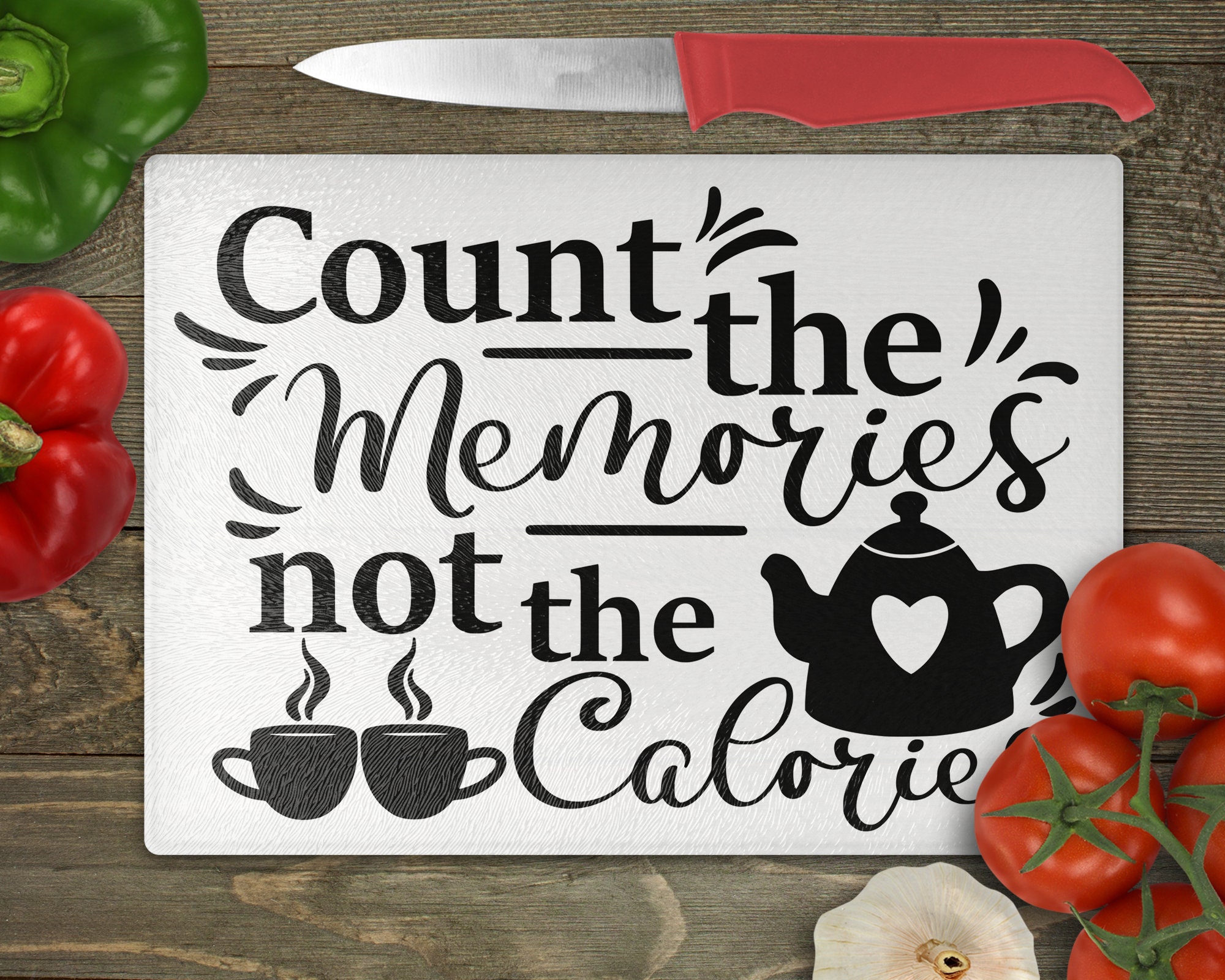 Count the Memories Not the Calories Preprinted Toughened Etsy