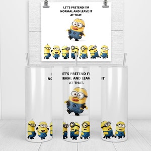 Let's Pretend I'm Normal And Leave It At That From Our Minions Collection Glossy Mug, Coaster or Set of Both 20oz Tumbler