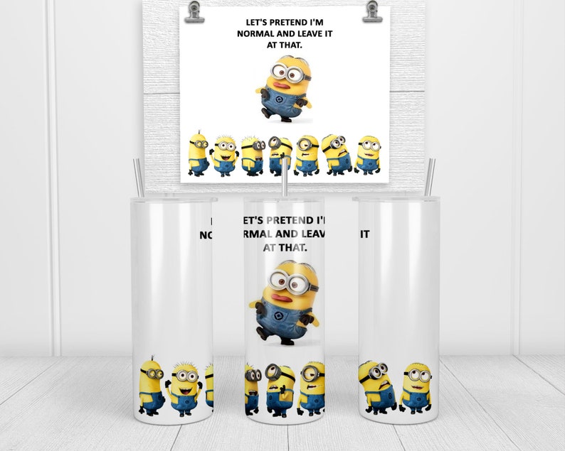 Let's Pretend I'm Normal And Leave It At That From Our Minions Collection Glossy Mug, Coaster or Set of Both 20oz Tumbler