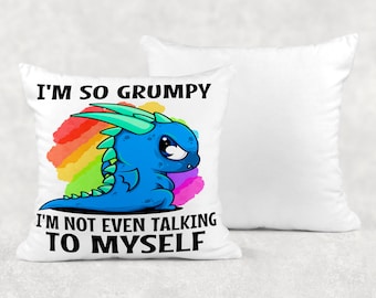 I'm So Grumpy, I'm Not Even Talking To Myself - Bright White 40cm Square & 30cm Square Soft Feel Cushion Cover -  Dragon Cushion Series