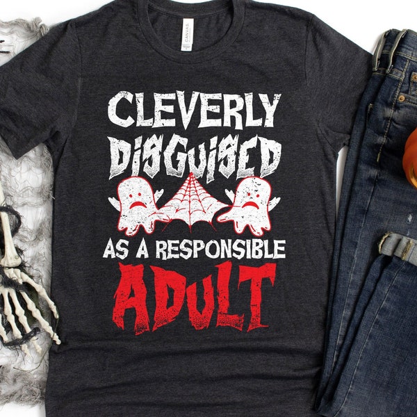 Funny Halloween Cleverly Disguised As Responsible Adult T-Shirt, Happy Halloween Sweatshirt, Mens Fall Shirt, Trick Or Treat Costume Outfit