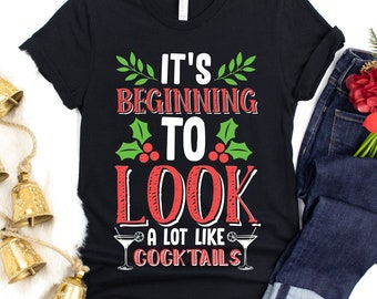 It's Beginning To Look A Lot Like Cocktails Funny Christmas Holiday Shirt / Women's Cute Pajamas T-Shirt / Festive Xmas Gift For Drink Lover