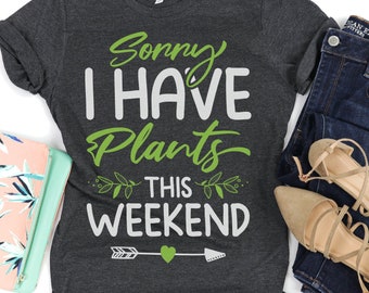Funny Gardening Shirt, Sorry Have Plants This Weekend, Gardening Gifts, Gardener Pun Tee, Plant Lady Tank, Houseplant Lover, Plant Mom Gift