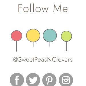May include: Follow Me graphic with four colored circles representing social media icons. The text "@SweetPeasNClovers" is below the circles. Social media icons include Facebook, Twitter, Pinterest, and Instagram.