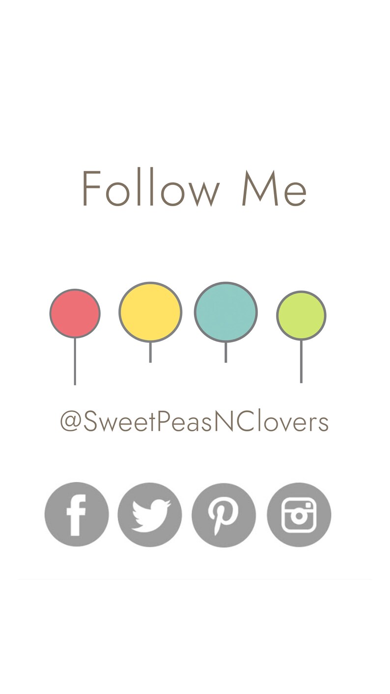May include: Follow Me graphic with four colored circles representing social media icons. The text "@SweetPeasNClovers" is below the circles. Social media icons include Facebook, Twitter, Pinterest, and Instagram.