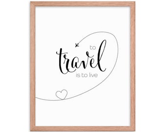 To Travel is to Live. Printable Wall Art. Inspirational Travel Quote. Wanderlust Inspiration. Travel Adventure Art. Typography Artwork
