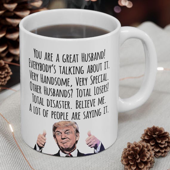 Funny Husband Mug, Trump Coffee Cup Gift for Him, Birthday, Anniversary,  Christmas, Valentine's Day, 11oz 15oz - Etsy