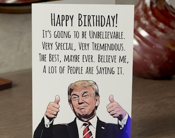 Funny Trump Birthday Card, Best Birthday Ever, Believe Me, Political Humor 5”x7”