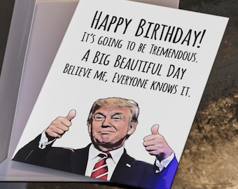 Könnte beinhalten: Eine Geburtstagskarte mit dem Text "HAPPY BIRTHDAY! IT'S GOING TO BE TREMENDOUS. A BIG BEAUTIFUL DAY BELIEVE ME, EVERYONE KNOWS IT." zeigt ein Porträt eines Mannes, der beide Daumen hochhält.