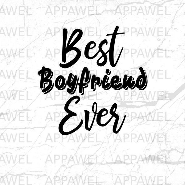 Best Boyfriend Ever | Svg | Cut File | Cricut | Silhouette | Tumbler Svg | TShirt Svg | Sublimation | Png