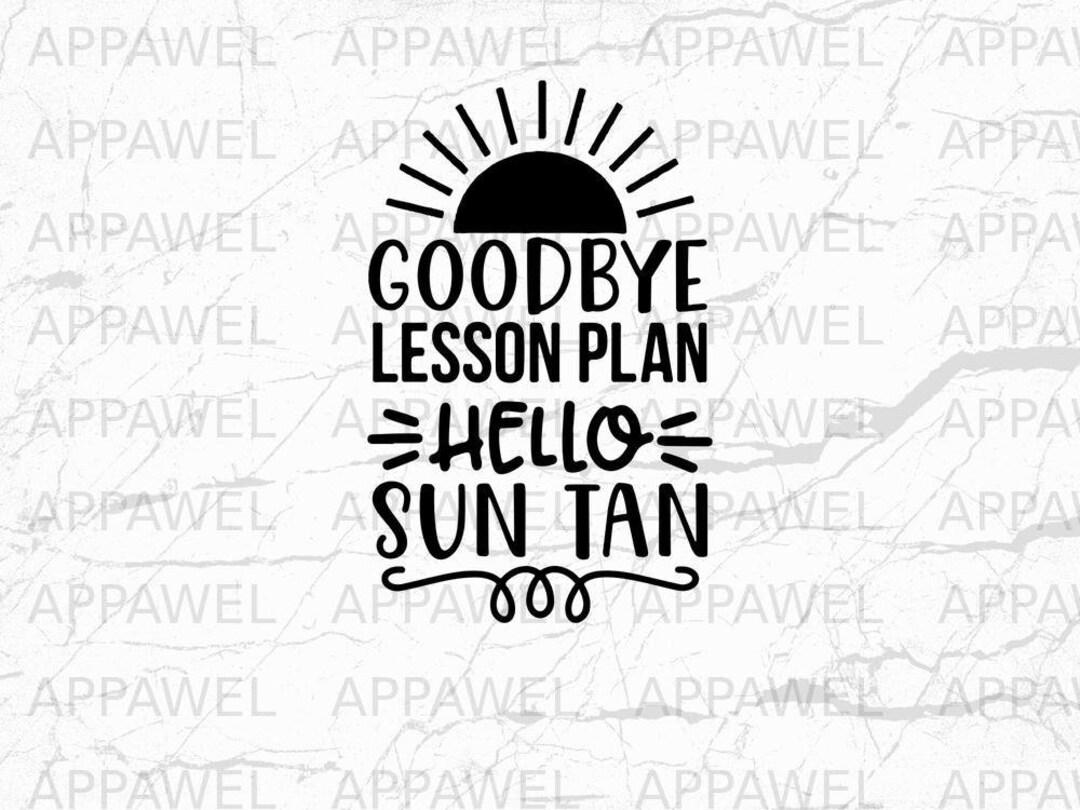Goodbye Lesson Plan Hello Sun Tan Svg Cut File Cricut Silhouette