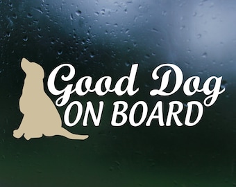 Good Dog On Board Vinyl Decal- Car Deca;, Rear Window Decal, Bumper Sticker