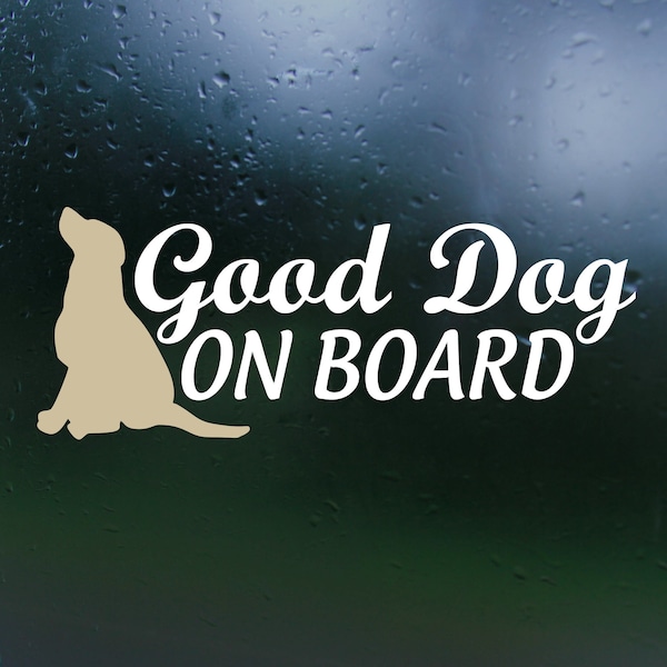 Good Dog On Board Vinyl Decal- Car Deca;, Rear Window Decal, Bumper Sticker