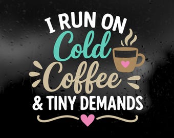 Die Cut Vinyl Decal - Cold Coffee & Tiny Demands