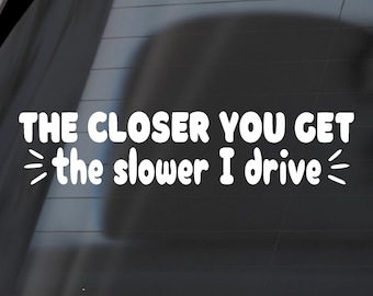 Divertida pegatina de vinilo "Cuanto más te acercas..." - Para coche, camión o portátil.